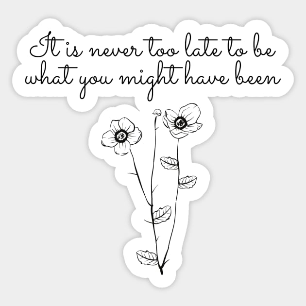 Its never too late - Aesthetic George Eliot quote Sticker by Faeblehoarder